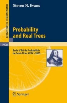 Probability and Real Trees: École d'Été de Probabilités de Saint-Flour XXXV - 2005