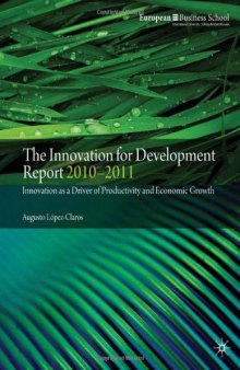 The Innovation for Development Report 2010-2011: Innovation as a Driver of Productivity and Economic Growth  