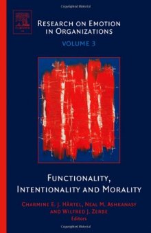Functionality, Intentionality and Morality, Volume 3 (Research on Emotion in Organizations) (Research on Emotion in Organizations) (Research on Emotion in Organizations)