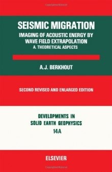 Seismic Migration: Imaging of Acoustic Energy by Wave Field Extrapolation, A. Theoretical Aspects