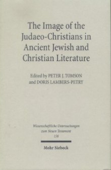 Image of the Judaeo-Christians in Ancient Jewish & Christian Literature (Wissenschaftliche Untersuchungen Zum Neuen Testament, 158)