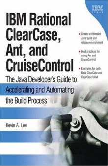 IBM Rational ClearCase, Ant, and CruiseControl: The Java Developer's Guide to Accelerating and Automating the Build Process