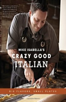 Mike Isabella's Crazy Good Italian: Big Flavors, Small Plates