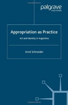 Appropriation as Practice: Art and Identity in Argentina (Studies of the Americas)
