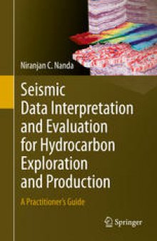 Seismic Data Interpretation and Evaluation for Hydrocarbon Exploration and Production: A Practitioner’s Guide