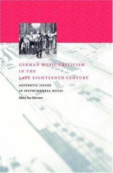 German Music Criticism in the Late Eighteenth Century: Aesthetic Issues in Instrumental Music