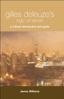 Gilles Deleuze's Logic of Sense: A Critical Introduction and Guide (Edinburgh Philosophical Guides)