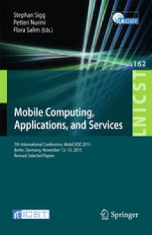 Mobile Computing, Applications, and Services: 7th International Conference, MobiCASE 2015, Berlin, Germany, November 12-13, 2015, Revised Selected Papers