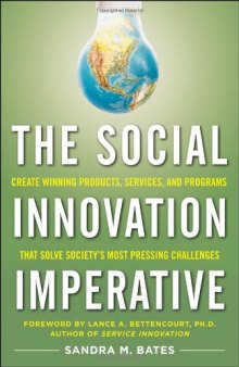 The Social Innovation Imperative: Create Winning Products, Services, and Programs that Solve Society's Most Pressing Challenges