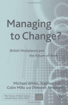 Managing to Change?: British Workplaces and the Future of Work (The Future of Work)