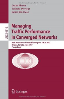Managing Traffic Performance in Converged Networks: 20th International Teletraffic Congress, ITC20 2007, Ottawa, Canada, June 17-21, 2007. Proceedings