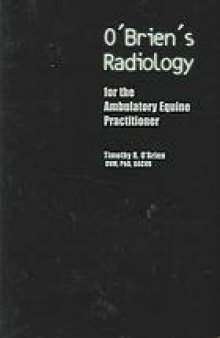 O'Brien's Radiology for the Ambulatory Equine Practitioner