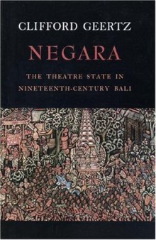 Negara: The Theatre State In Nineteenth-Century Bali