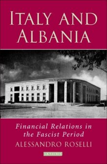 Italy and Albania: Financial Relations in the Fascist Period (Library of International Relations)
