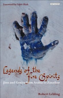 Legends of the Fire Spirits: Jinn and Genies from Arabia to Zanzibar