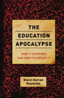 The education apocalypse : how it happened and how to survive it