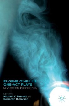 Eugene O'Neill's One-Act Plays: New Critical Perspectives