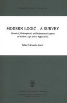 Modern Logic — A Survey: Historical, Philosophical and Mathematical Aspects of Modern Logic and its Applications