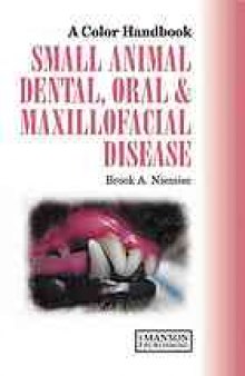 Small animal dental, oral & maxillofacial disease : a color handbook