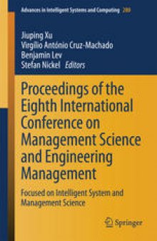 Proceedings of the Eighth International Conference on Management Science and Engineering Management: Focused on Intelligent System and Management Science