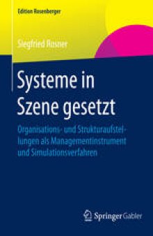 Systeme in Szene gesetzt: Organisations- und Strukturaufstellungen als Managementinstrument und Simulationsverfahren