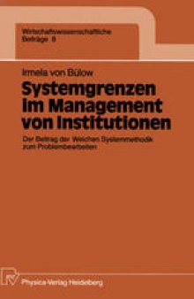 Systemgrenzen im Management von Institutionen: Der Beitrag der Weichen Systemmethodik zum Problembearbeiten