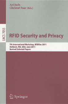 RFID. Security and Privacy: 7th International Workshop, RFIDSec 2011, Amherst, USA, June 26-28, 2011, Revised Selected Papers