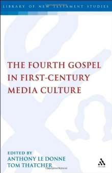 The Fourth Gospel in First-Century Media Culture  