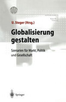Globalisierung gestalten: Szenarien für Markt,Politik und Gesellschaft
