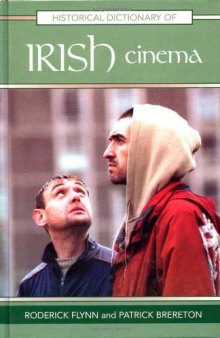 Historical Dictionary of Irish Cinema (Historical Dictionaries of Literature and the Arts)