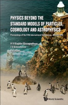 Physics Beyond the Standard Models of Particles, Cosmology and Astrophysics: Proceedings of the Fifth International Conference Beyond 2010