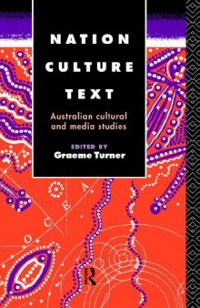 Nation, Culture, Text: Australian Cultural and Media Studies (Communication and Society)