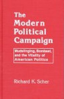 The modern political campaign: mudslinging, bombast, and the vitality of American politics