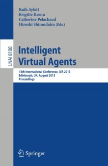 Intelligent Virtual Agents: 13th International Conference, IVA 2013, Edinburgh, UK, August 29-31, 2013. Proceedings