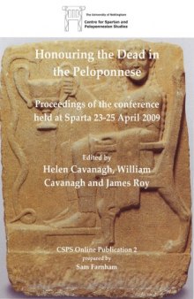 Honouring the Dead in the Peloponnese. Proceedings of the conference held in Sparta 23-35 April 2009. volume Online Publication 2