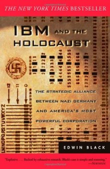 IBM and the Holocaust : The Strategic Alliance Between Nazi Germany and America's Most Powerful Corporation  