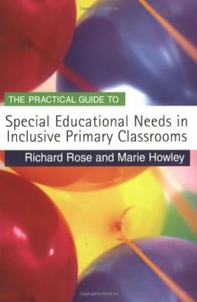 The Practical Guide to Special Educational Needs in Inclusive Primary Classrooms (Primary Guides)