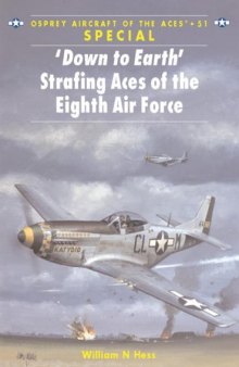 Osprey Aircraft of the Aces 051 - Down to Earth Strafing Aces of the Eighth Air Force