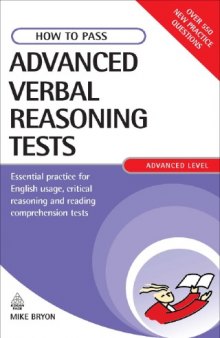 How to Pass Advanced Verbal Reasoning Tests: Essential Practice for English Usage, Critical Reasoning and Reading Comprehension Tests