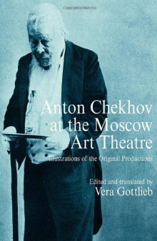 Anton Chekhov at the Moscow Art Theatre: Archive Illustrations of the Original Productions