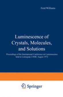Luminescence of Crystals, Molecules, and Solutions: Proceedings of the International Conference on Luminescence held in Leningrad, USSR, August 1972