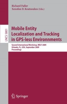 Mobile Entity Localization and Tracking in GPS-less Environnments: Second International Workshop, MELT 2009, Orlando, FL, USA, September 30, 2009. Proceedings