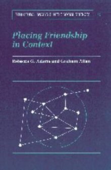 Placing Friendship in Context (Structural Analysis in the Social Sciences)
