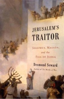 Jerusalem's Traitor: Josephus, Masada, and the Fall of Judea