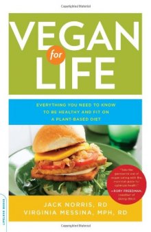Vegan for Life: Everything You Need to Know to Be Healthy and Fit on a Plant-Based Diet  
