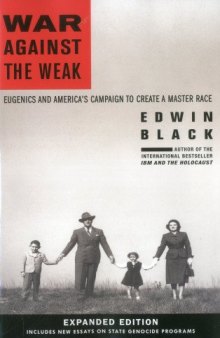 War Against the Weak: Eugenics and America's Campaign to Create a Master Race, Expanded Edition