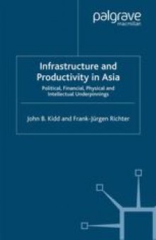 Infrastructure and Productivity in Asia: Political, Financial, Physical and Intellectual Underpinnings