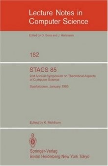 STACS 85: 2nd Annual Symposium on Theoretical Aspects of Computer Science Saarbrücken, January 3–5, 1985