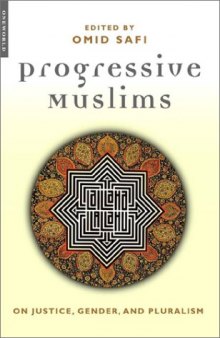 Progressive Muslims: On Justice, Gender, and Pluralism