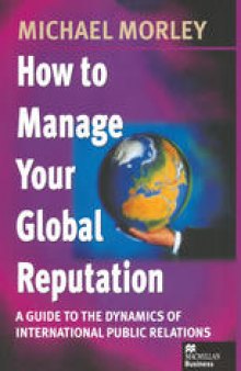 How to Manage Your Global Reputation: A Guide to the Dynamics of International Public Relations